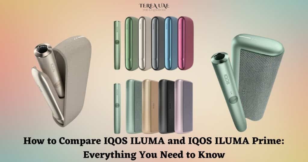 How to Compare IQOS ILUMA and IQOS ILUMA Prime Everything You Need to Know