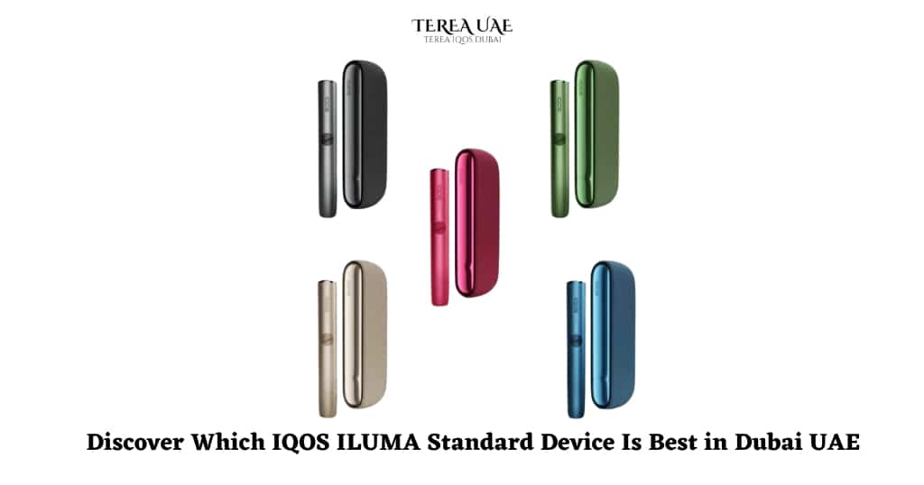 Discover Which IQOS ILUMA Standard Device Is Best in Dubai UAE