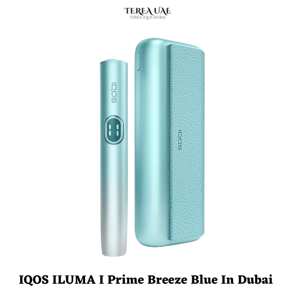 New IQOS ILUMA I Prime Breeze Blue Lands In Dubai UAE with Abu Dhabi